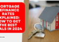 Mortgage Refinance Rates Explained: How to Get the Best Deals in 2024 ...